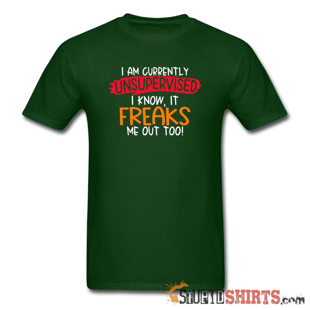 I'm Currently Unsupervised - Men's T-Shirt - StupidShirts.com Men's T-Shirt StupidShirts.com