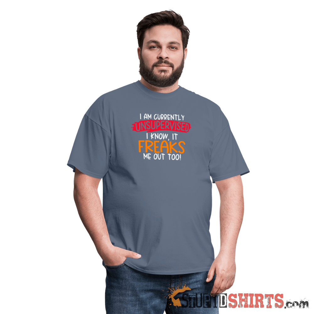 I'm Currently Unsupervised - Men's T-Shirt - StupidShirts.com Men's T-Shirt StupidShirts.com