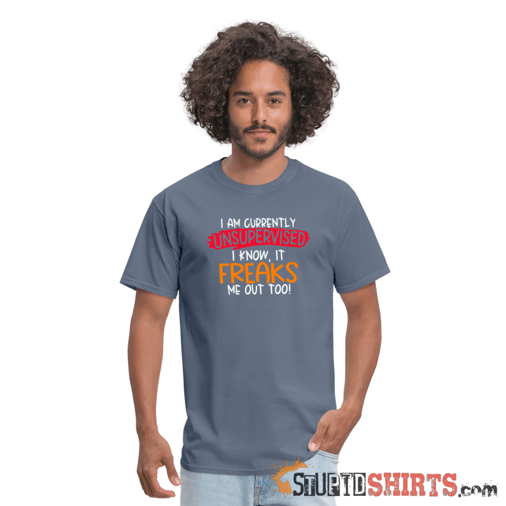 I'm Currently Unsupervised - Men's T-Shirt - StupidShirts.com Men's T-Shirt StupidShirts.com