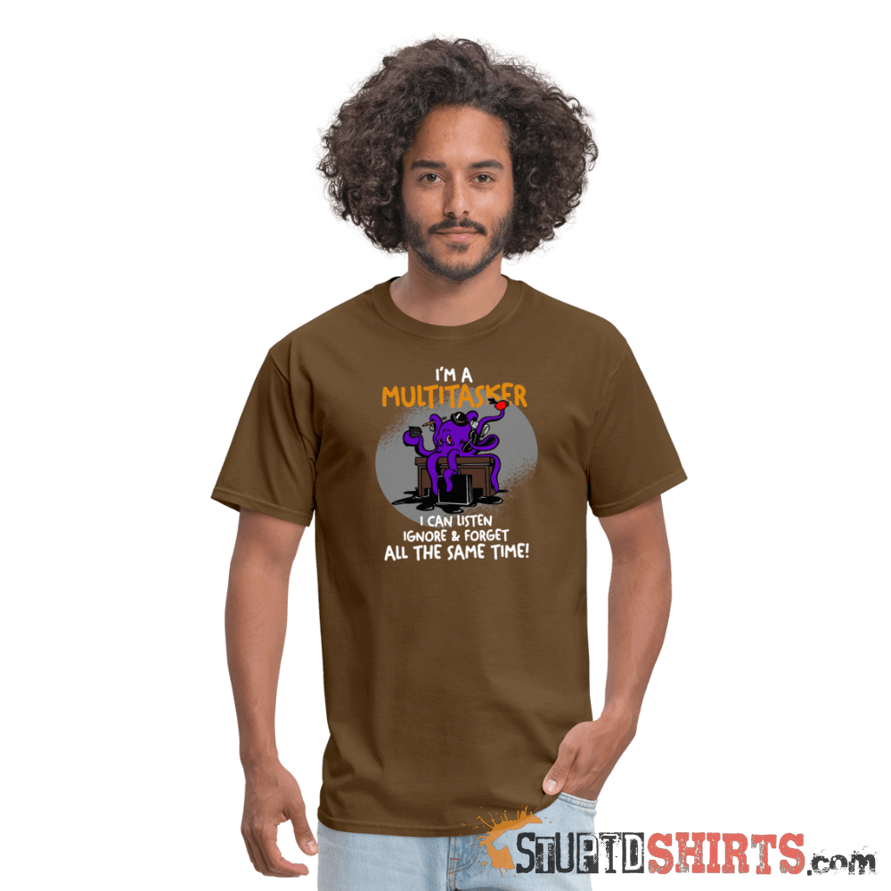 I'm A Multitasker - Men's T-Shirt - StupidShirts.com Men's T-Shirt StupidShirts.com