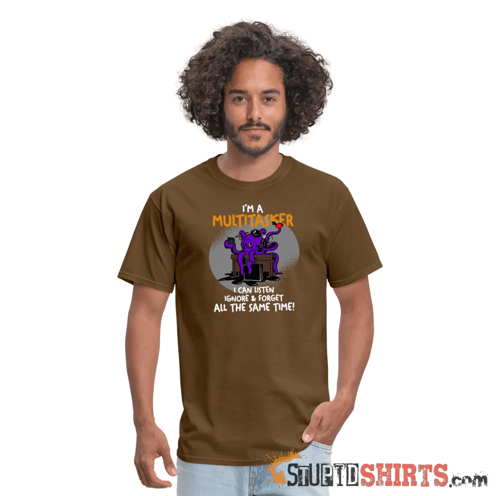 I'm A Multitasker - Men's T-Shirt - StupidShirts.com Men's T-Shirt StupidShirts.com