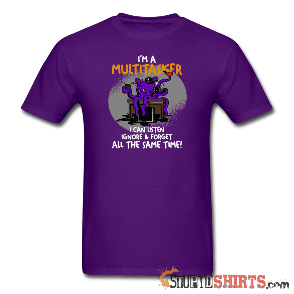 I'm A Multitasker - Men's T-Shirt - StupidShirts.com Men's T-Shirt StupidShirts.com