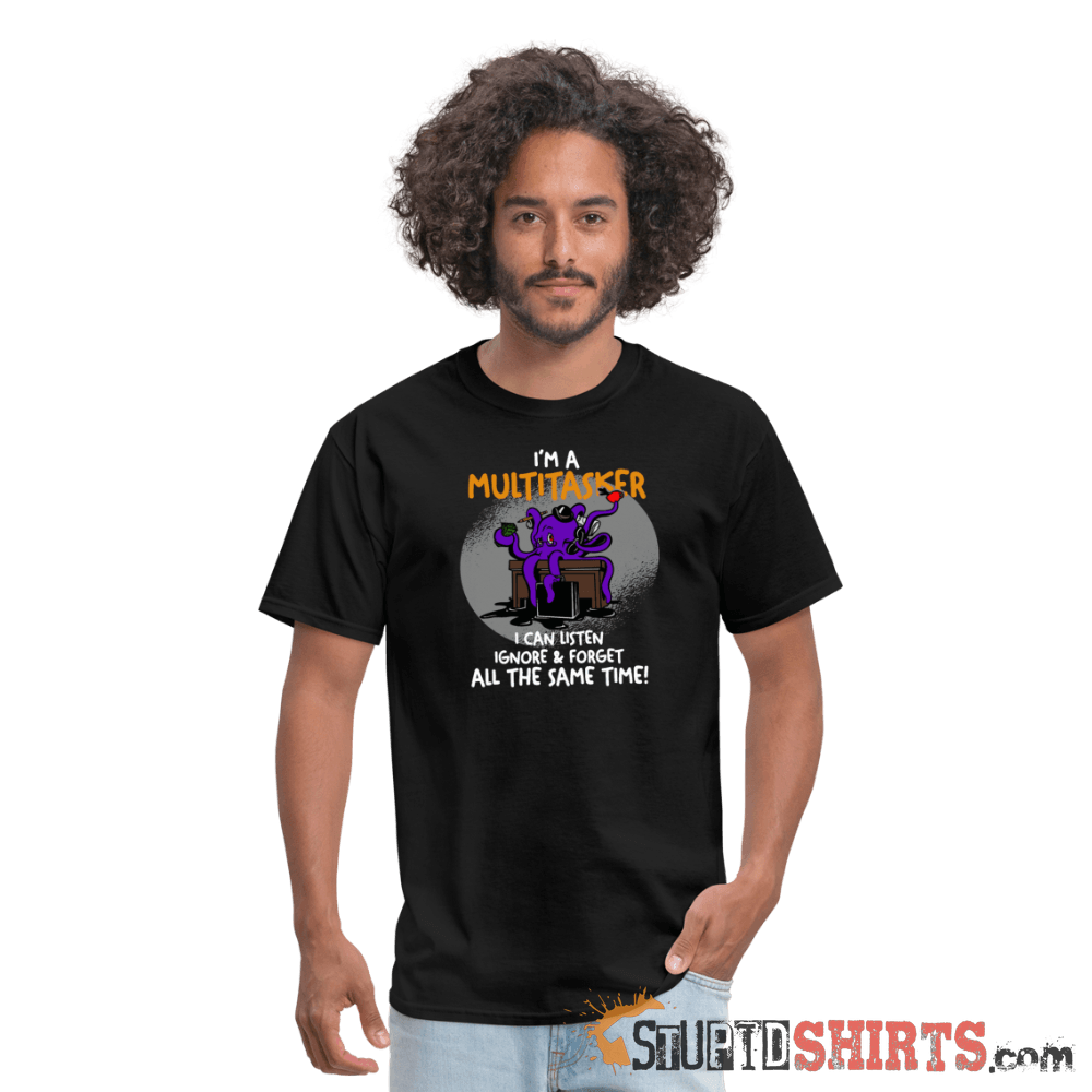 I'm A Multitasker - Men's T-Shirt - StupidShirts.com Men's T-Shirt StupidShirts.com