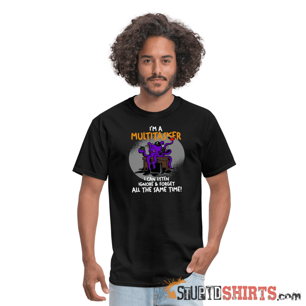 I'm A Multitasker - Men's T-Shirt - StupidShirts.com Men's T-Shirt StupidShirts.com