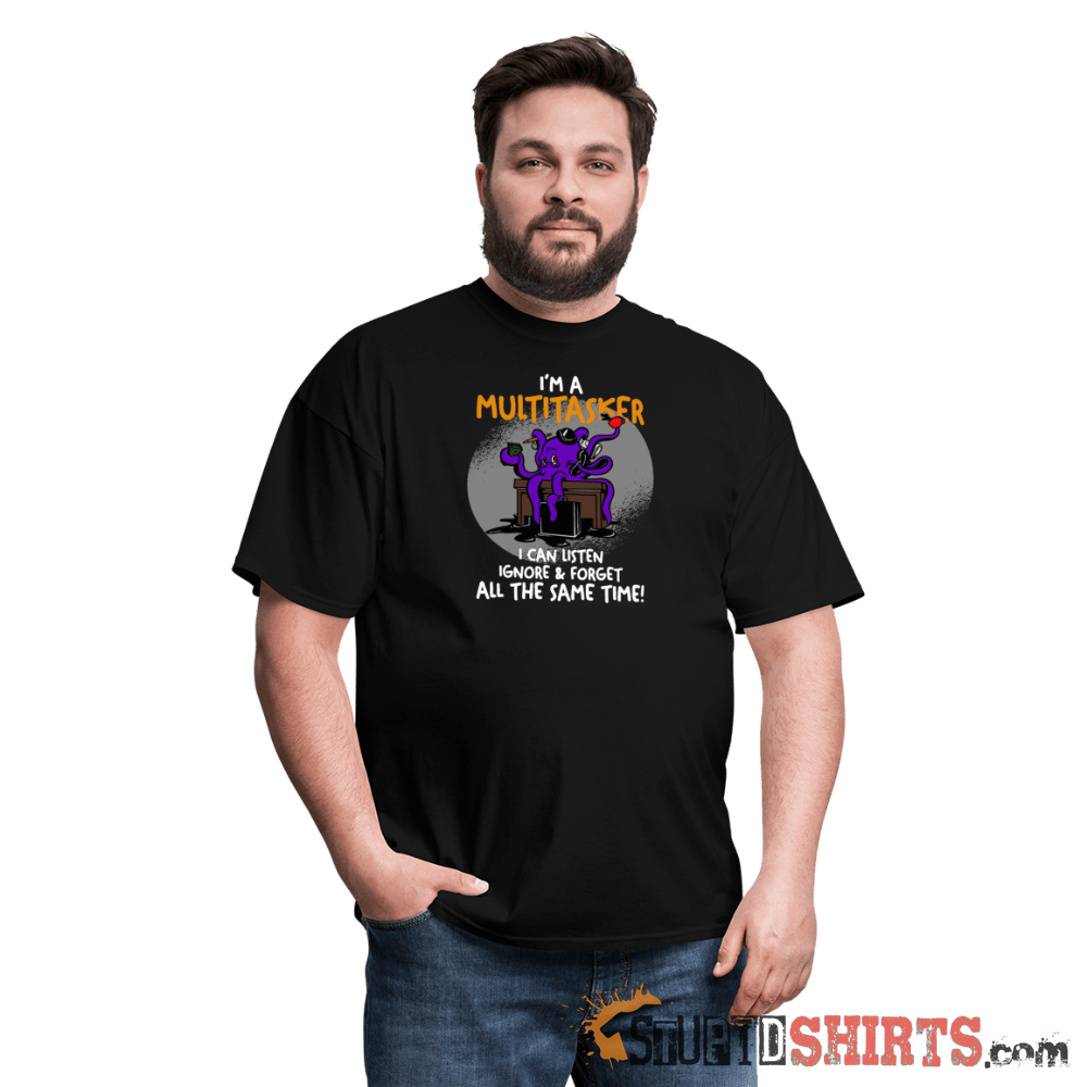 I'm A Multitasker - Men's T-Shirt - StupidShirts.com Men's T-Shirt StupidShirts.com