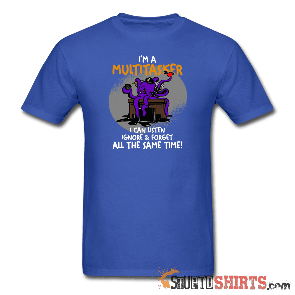 I'm A Multitasker - Men's T-Shirt - StupidShirts.com Men's T-Shirt StupidShirts.com