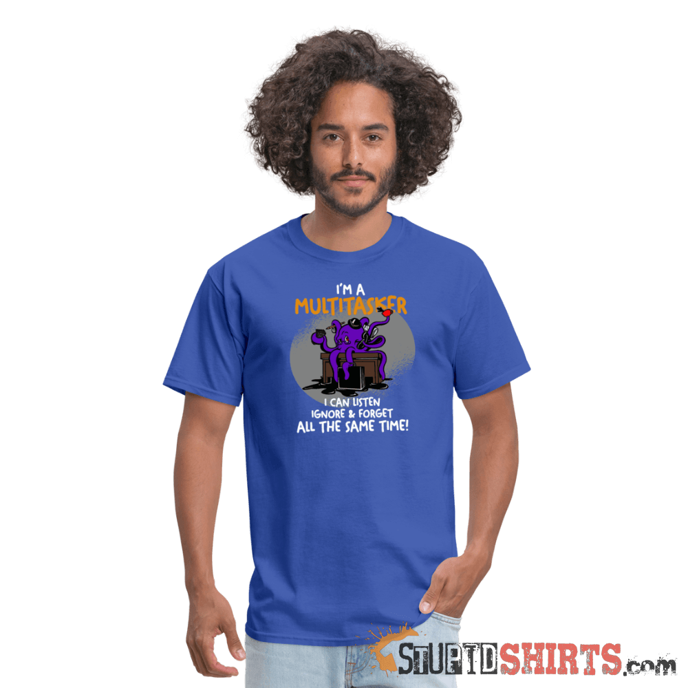 I'm A Multitasker - Men's T-Shirt - StupidShirts.com Men's T-Shirt StupidShirts.com