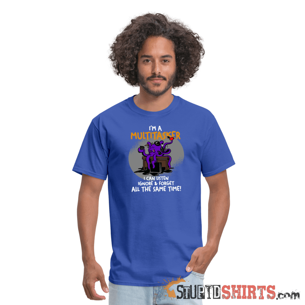 I'm A Multitasker - Men's T-Shirt - StupidShirts.com Men's T-Shirt StupidShirts.com