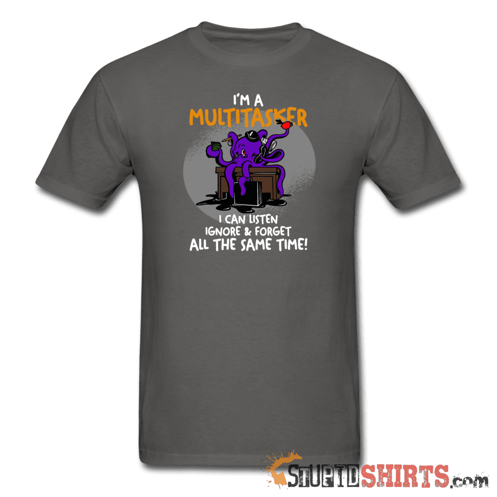 I'm A Multitasker - Men's T-Shirt - StupidShirts.com Men's T-Shirt StupidShirts.com