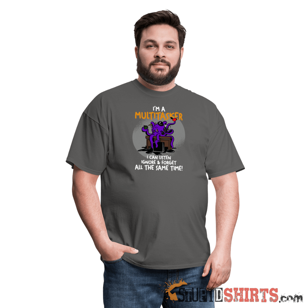 I'm A Multitasker - Men's T-Shirt - StupidShirts.com Men's T-Shirt StupidShirts.com
