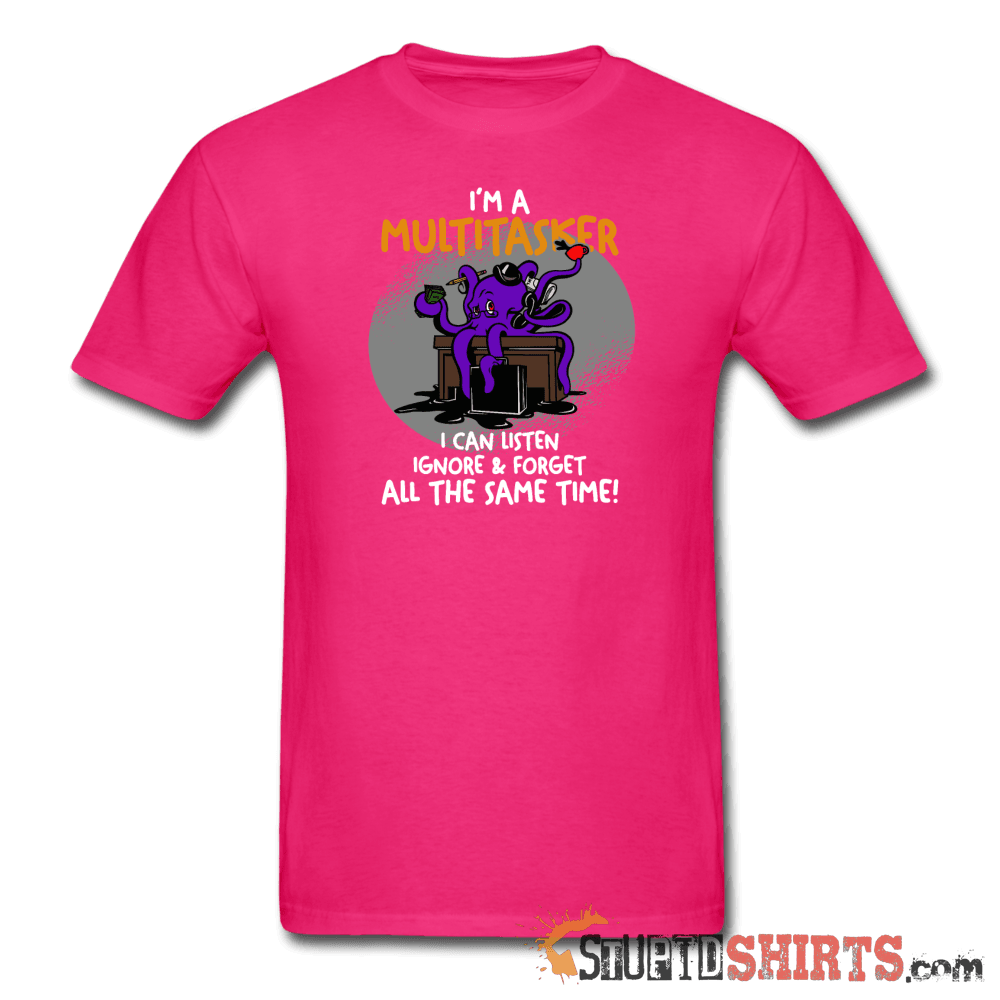I'm A Multitasker - Men's T-Shirt - StupidShirts.com Men's T-Shirt StupidShirts.com