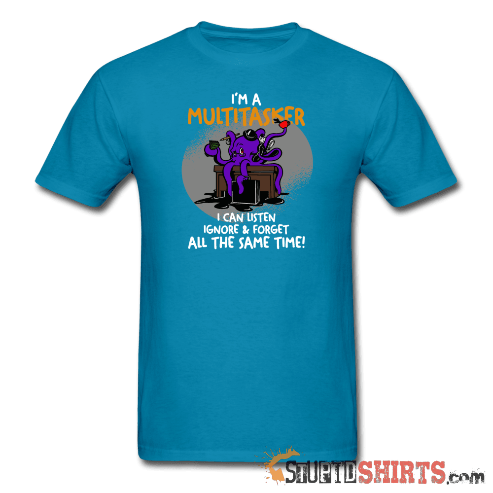 I'm A Multitasker - Men's T-Shirt - StupidShirts.com Men's T-Shirt StupidShirts.com
