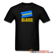 Be Kind Rewind - Men's T-Shirt - StupidShirts.com Men's T-Shirt StupidShirts.com