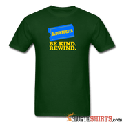 Be Kind Rewind - Men's T-Shirt - StupidShirts.com Men's T-Shirt StupidShirts.com