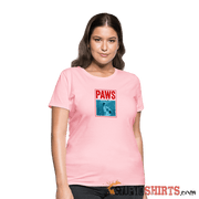 Paws  - Women's T-Shirt - StupidShirts.com Women's T-Shirt StupidShirts.com