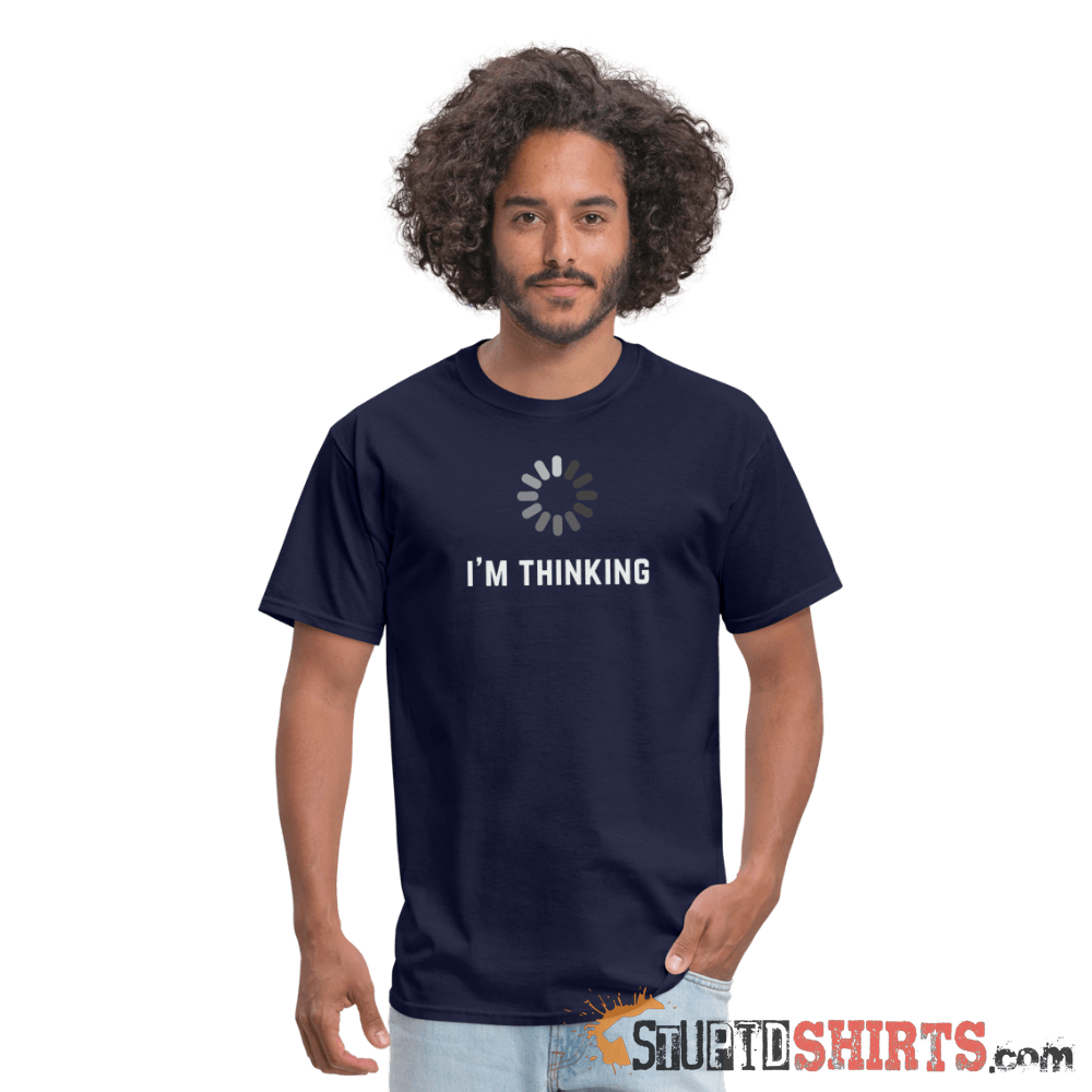I'm Thinking - Men's T-Shirt - StupidShirts.com Men's T-Shirt StupidShirts.com