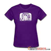 Watch TV - Women's T-Shirt - StupidShirts.com Women's T-Shirt StupidShirts.com