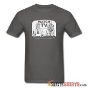 Watch TV - Men's T-Shirt - StupidShirts.com Men's T-Shirt StupidShirts.com