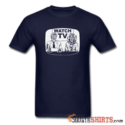 Watch TV - Men's T-Shirt - StupidShirts.com Men's T-Shirt StupidShirts.com