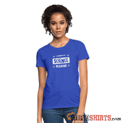 Moment of Science - Women's T-Shirt - StupidShirts.com Women's T-Shirt StupidShirts.com