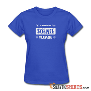 Moment of Science - Women's T-Shirt - StupidShirts.com Women's T-Shirt StupidShirts.com