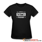 Moment of Science - Women's T-Shirt - StupidShirts.com Women's T-Shirt StupidShirts.com