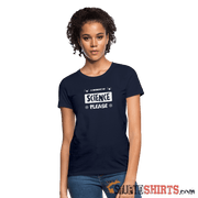 Moment of Science - Women's T-Shirt - StupidShirts.com Women's T-Shirt StupidShirts.com