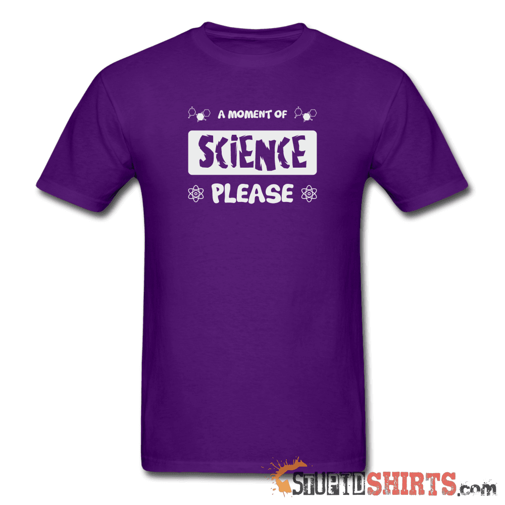 Moment of Science - Men's T-Shirt - StupidShirts.com Men's T-Shirt StupidShirts.com