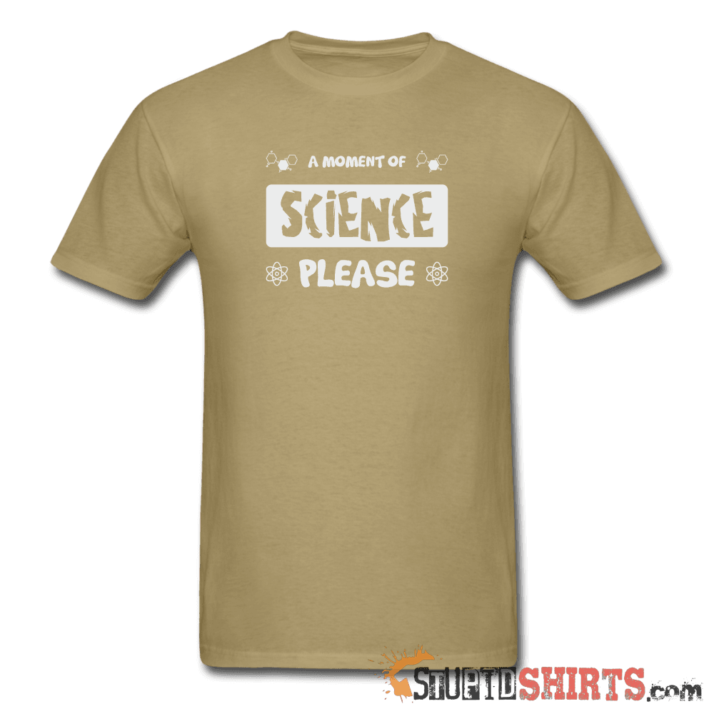 Moment of Science - Men's T-Shirt - StupidShirts.com Men's T-Shirt StupidShirts.com