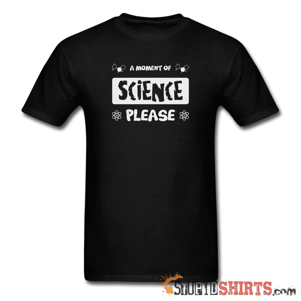 Moment of Science - Men's T-Shirt - StupidShirts.com Men's T-Shirt StupidShirts.com