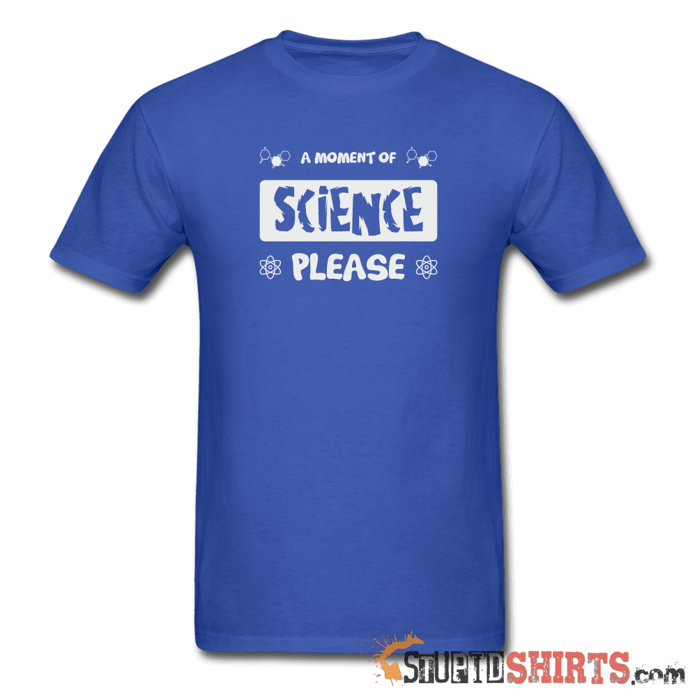Moment of Science - Men's T-Shirt - StupidShirts.com Men's T-Shirt StupidShirts.com