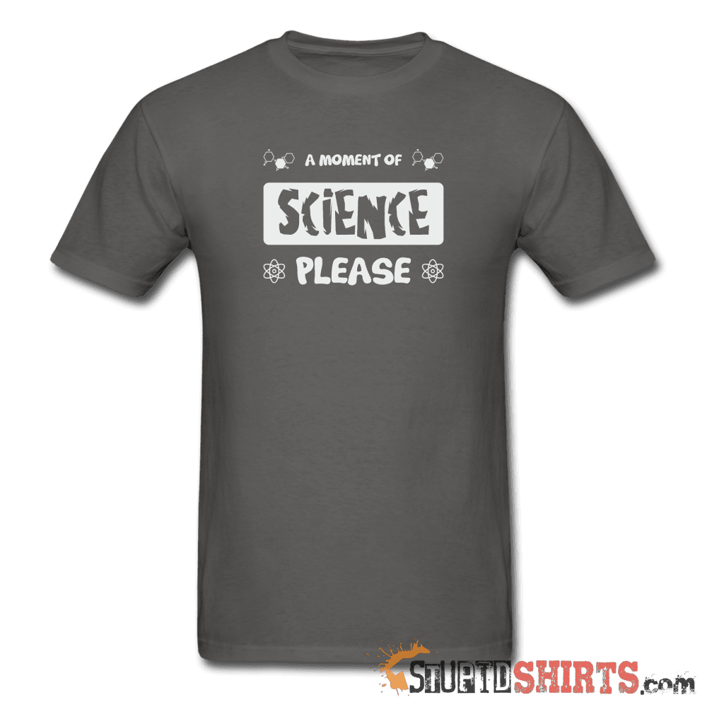 Moment of Science - Men's T-Shirt - StupidShirts.com Men's T-Shirt StupidShirts.com