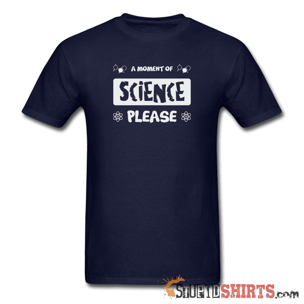 Moment of Science - Men's T-Shirt - StupidShirts.com Men's T-Shirt StupidShirts.com