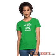 Paused My Game - Women's T-Shirt - StupidShirts.com Women's T-Shirt StupidShirts.com