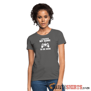 Paused My Game - Women's T-Shirt - StupidShirts.com Women's T-Shirt StupidShirts.com