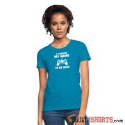 Paused My Game - Women's T-Shirt - StupidShirts.com Women's T-Shirt StupidShirts.com