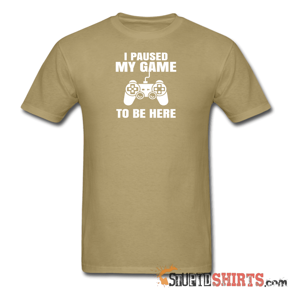 Paused My Game - Men's T-Shirt - StupidShirts.com Men's T-Shirt StupidShirts.com