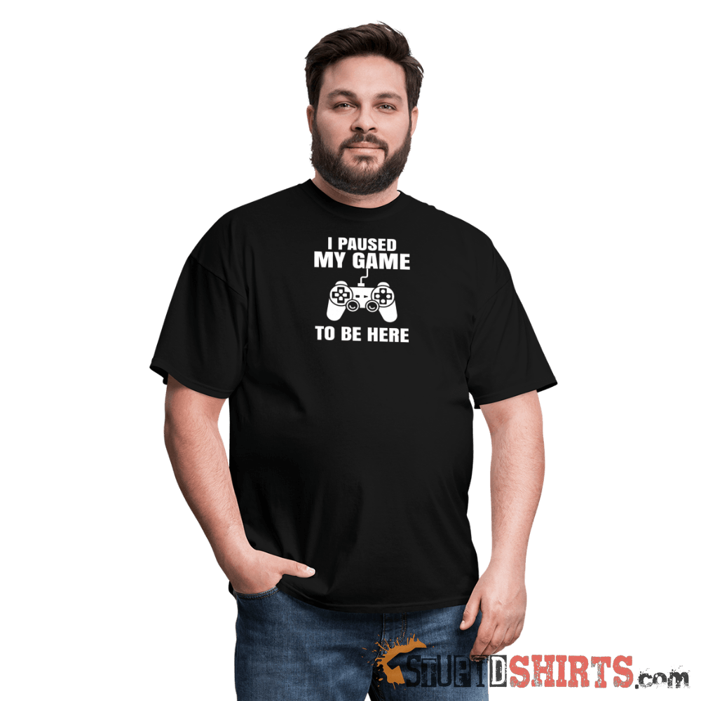Paused My Game - Men's T-Shirt - StupidShirts.com Men's T-Shirt StupidShirts.com