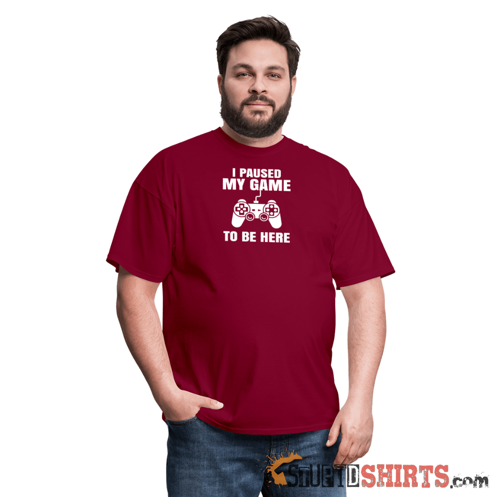 Paused My Game - Men's T-Shirt - StupidShirts.com Men's T-Shirt StupidShirts.com
