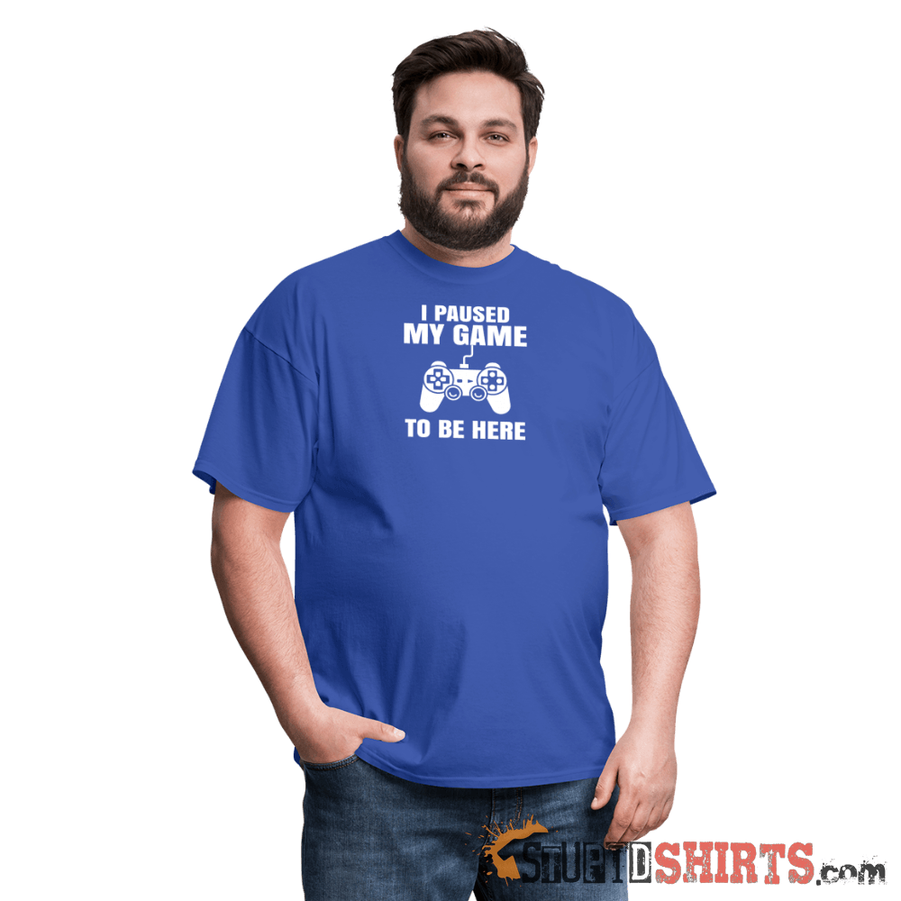 Paused My Game - Men's T-Shirt - StupidShirts.com Men's T-Shirt StupidShirts.com