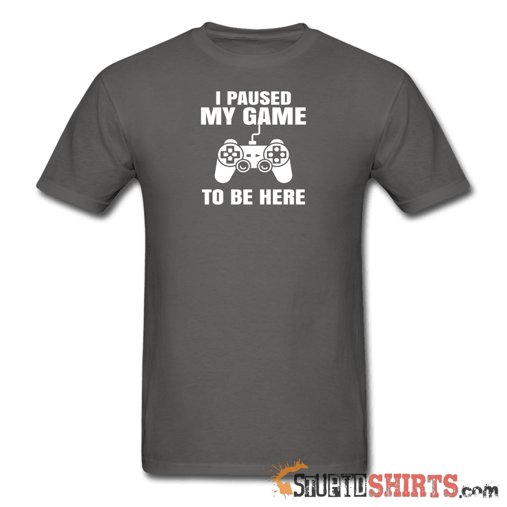 Paused My Game - Men's T-Shirt - StupidShirts.com Men's T-Shirt StupidShirts.com