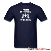 Paused My Game - Men's T-Shirt - StupidShirts.com Men's T-Shirt StupidShirts.com