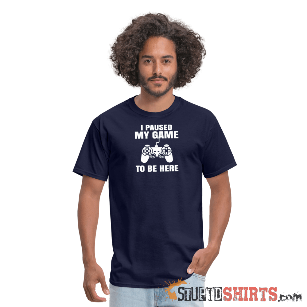 Paused My Game - Men's T-Shirt - StupidShirts.com Men's T-Shirt StupidShirts.com