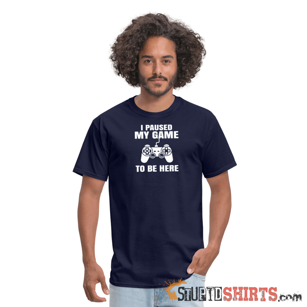 Paused My Game - Men's T-Shirt - StupidShirts.com Men's T-Shirt StupidShirts.com