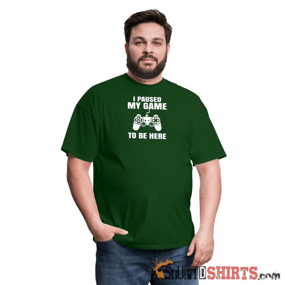 Paused My Game - Men's T-Shirt - StupidShirts.com Men's T-Shirt StupidShirts.com