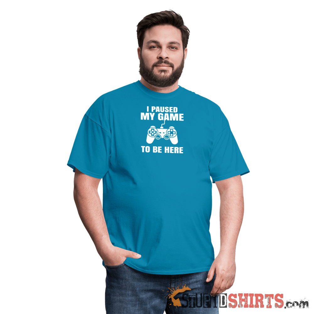 Paused My Game - Men's T-Shirt - StupidShirts.com Men's T-Shirt StupidShirts.com
