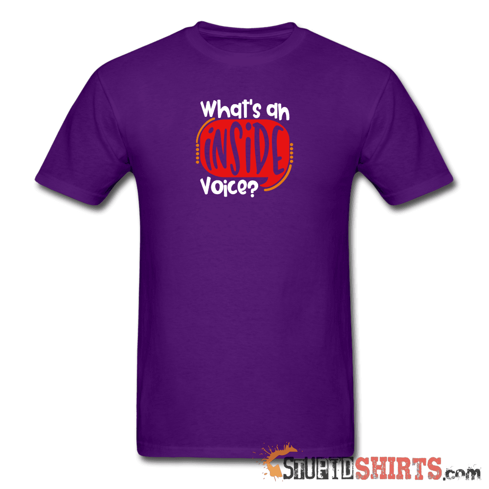 Inside Voice - Men's T-Shirt - StupidShirts.com Men's T-Shirt StupidShirts.com