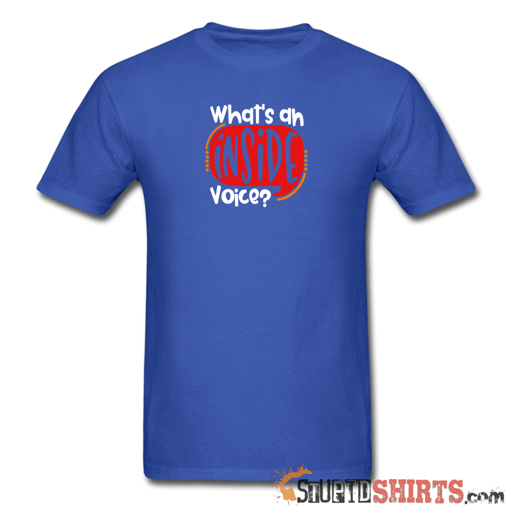 Inside Voice - Men's T-Shirt - StupidShirts.com Men's T-Shirt StupidShirts.com