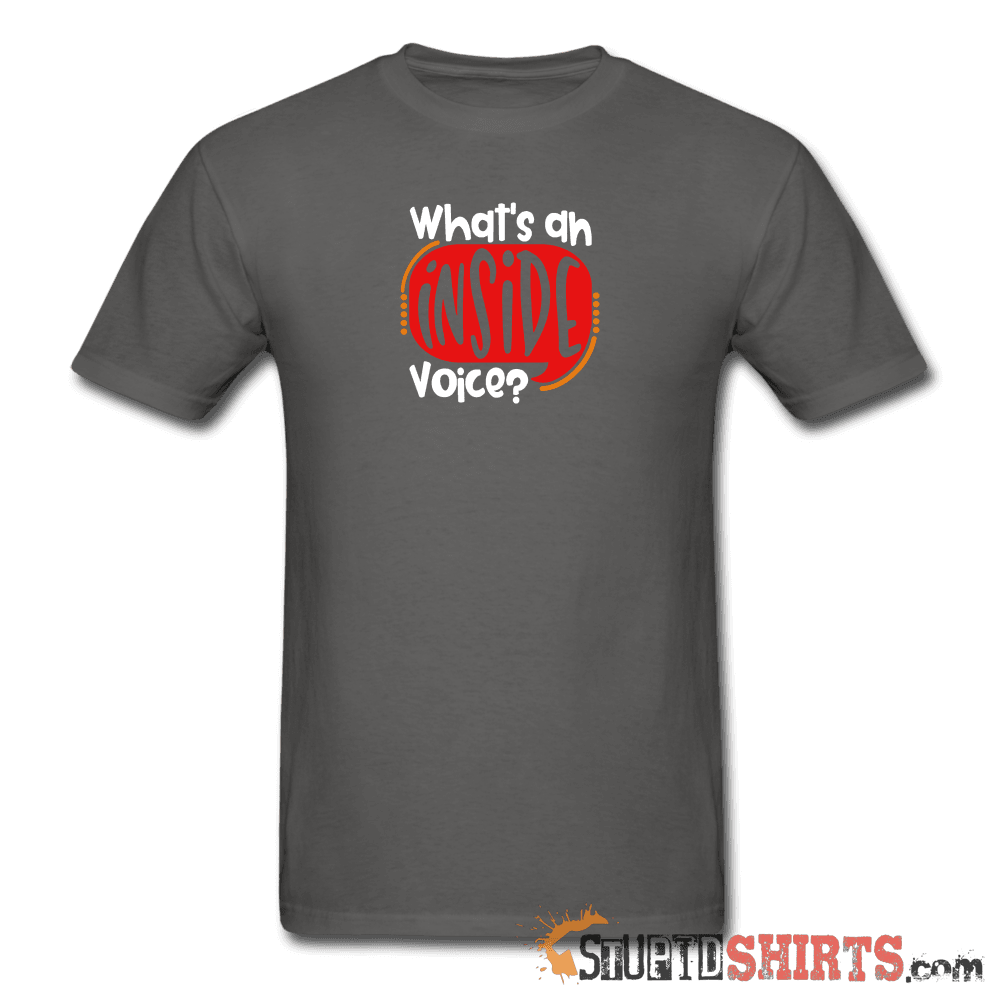 Inside Voice - Men's T-Shirt - StupidShirts.com Men's T-Shirt StupidShirts.com