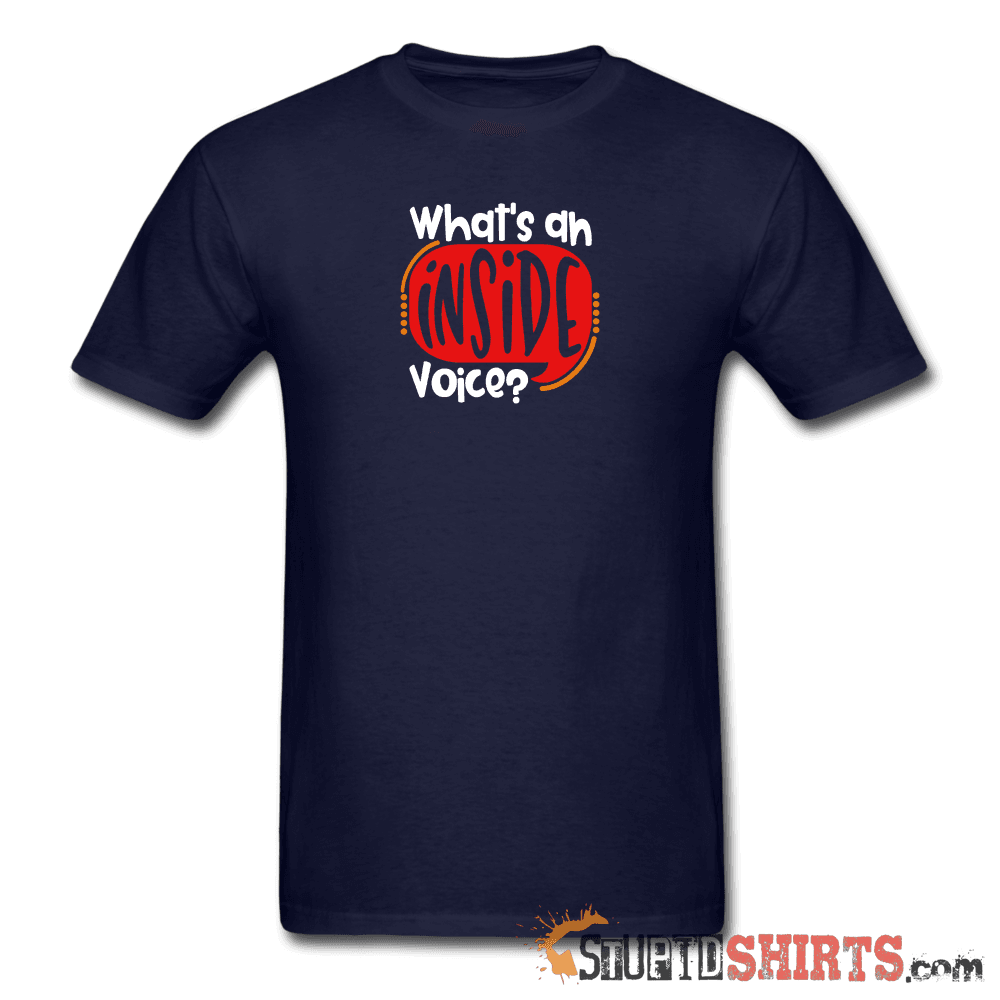 Inside Voice - Men's T-Shirt - StupidShirts.com Men's T-Shirt StupidShirts.com